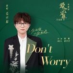 don't worry (dinh luat 80/20 cua tinh yeu ost) (beat) - mao bat dich (mao bu yi)