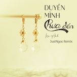 duyen minh chua den (justngoc remix) - lan anh