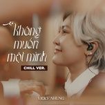 Không Muốn Một Mình (Chill Ver) - Vicky Nhung | Lời Bài Hát Mới - Nhạc Hay