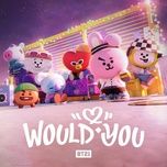 would you - bt21
