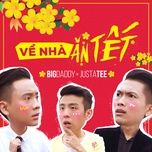 ve nha an tet - bigdaddy, justatee