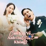 cuoi em ve anh con yeu em khong? - khanh thi, phan hien, bui cong nam