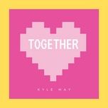 together - kyle may