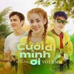 cuoi di minh oi (haky remix) - dang cap nhat