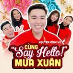 cung say hello mua xuan - nguyen dinh vu