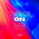 take on me (extended dance remix) - jax