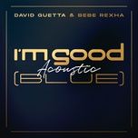 i'm good (blue) [acoustic] - david guetta, bebe rexha