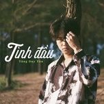 tinh dau (chill version) - tang duy tan