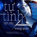 tu tinh 2 (live at soul of the forest) - trung quan