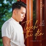 thich thi den (andy remix) - le bao binh