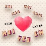 khi nao moi chiu noi yeu em - erin, lai bb