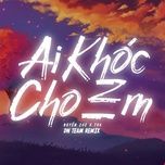 Ai Khóc Cho Em (DN Team Remix) - Huyền Zoe, TVk | Nhạc Hay 360