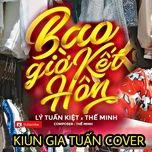 bao gio ket hon cover - kiun gia tuan