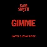 Tải Nhạc Gimme - Sam Smith, Koffee, Jessie Reyez