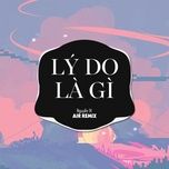 ly do la gi (air remix ver 2) - dang cap nhat
