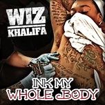 ink my whole body - wiz khalifa