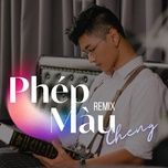 phep mau (remix) - cheng