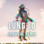 lung lo (zonwave remix) (version 2) - redt, y tien