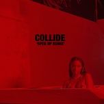 Tải Nhạc Collide (Sped Up Remix) - Justine Skye, Tyga