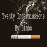 twenty intermissions - limbo