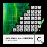 la verdolaga (extended mix) - alex gaudino, cumbiafrica