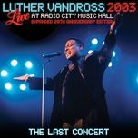 luther vandross - happy valentine's day (live at radio city music hall, new york - feb. 12, 2003) - luther vandross