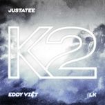 k pt. 2 - justatee, lk, eddy viet