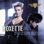 it must have been love (christmas for the broken hearted) - roxette