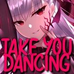 take you dancing (nightcore) - tazzy