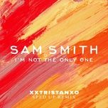 i'm not the only one (sped up) - sam smith, speed radio, xxtristanxo