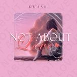 hong ve tinh iu (not about love) - khoi vu