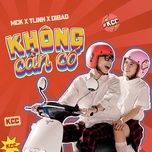khong can co (cukak remix) - tlinh, rpt mck