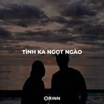 tinh ka ngot ngao (lofi ver by orinn) - lap nguyen, yen noi com dien