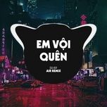 em voi quen (air remix) - gia huy singer