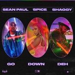 go down deh - spice, sean paul, shaggy