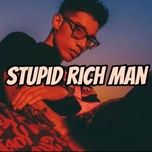 stupid rich man - rpt mck