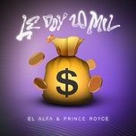 le doy 20 mil - el alfa, prince royce