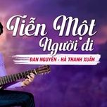 tien mot nguoi di - dan nguyen, ha thanh xuan