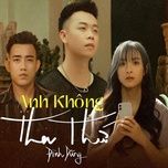 anh khong tha thu (andy remix) - dinh dung, dj andy