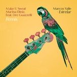 estrelar (make u sweat & marina diniz remix) - marcos valle