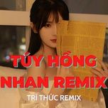 tuy hong nhan (remix) - tri thuc