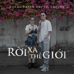 roi xa the gioi - chung thanh duy, chuchu