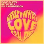 crazy what love can do - david guetta, becky hill, ella henderson