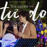 tra nguoi ve tu do (may lang thang show 2021) - minh tuyet, tang phuc