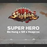 super hero - cao ba hung, hoaprox, sr