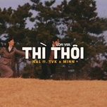 thi thoi (lofi version) - nal, tvk, kprox