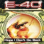 hope i don't go back (w/o intro) - e-40
