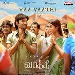 vaa vaathi - g. v. prakash kumar, shweta mohan, dhanush