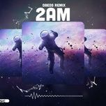 2am (dbeos remix) - dang cap nhat