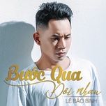 buoc qua doi nhau (ars remix) - le bao binh